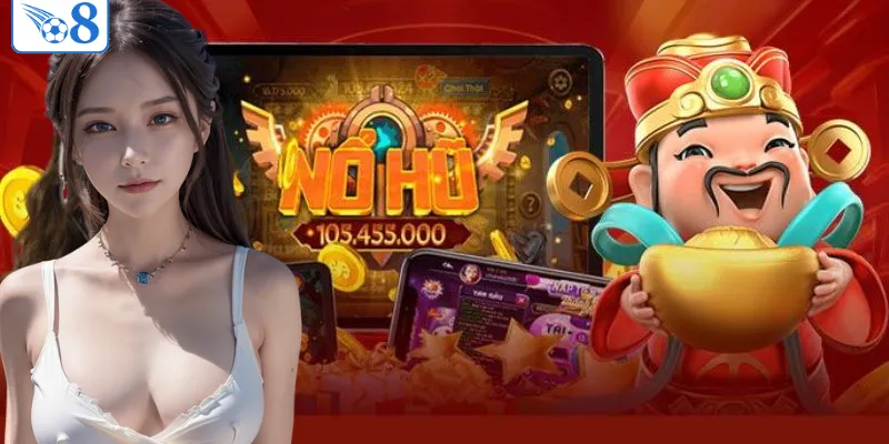 O8 - Nhà Cái O8 Chính Thức Thần Thánh > Thương Hiệu Số #1 Việt Nam 9 Nổ hũ đổi thưởng với giải jackpot rất cao